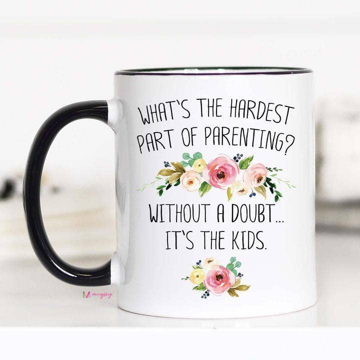 What's The Hardest Part of Parenting Mug