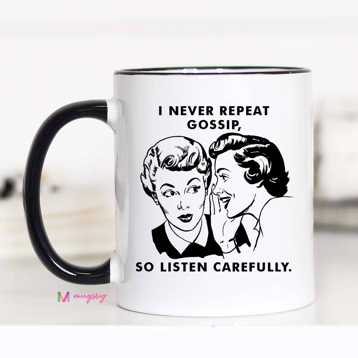 Never Repeat Gossip so Listen Carefully Funny Mug