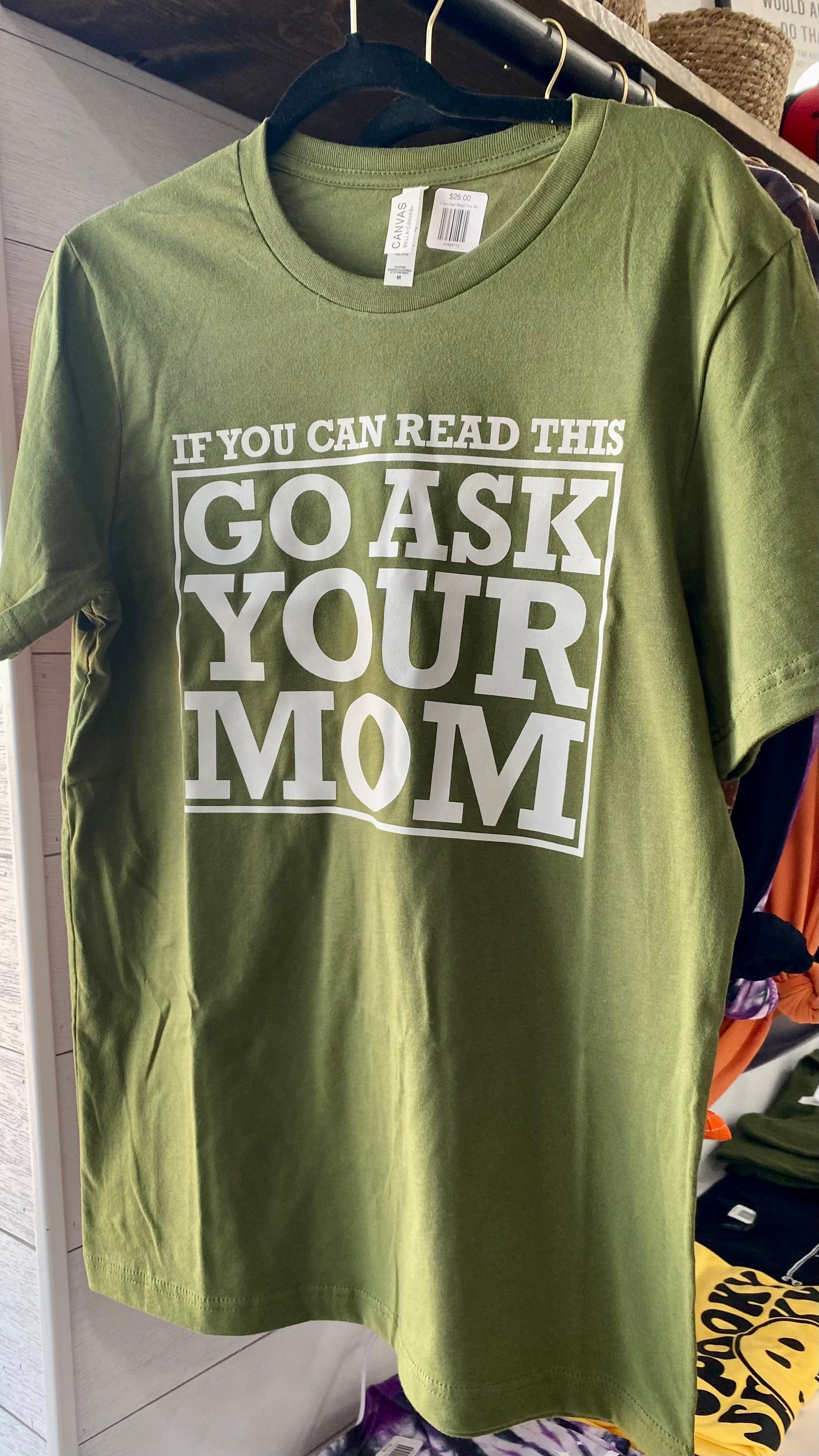 If You Can Read This Go ask Your Mom Tee