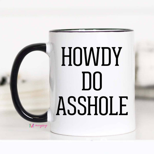 Howdy Do Asshole Mug