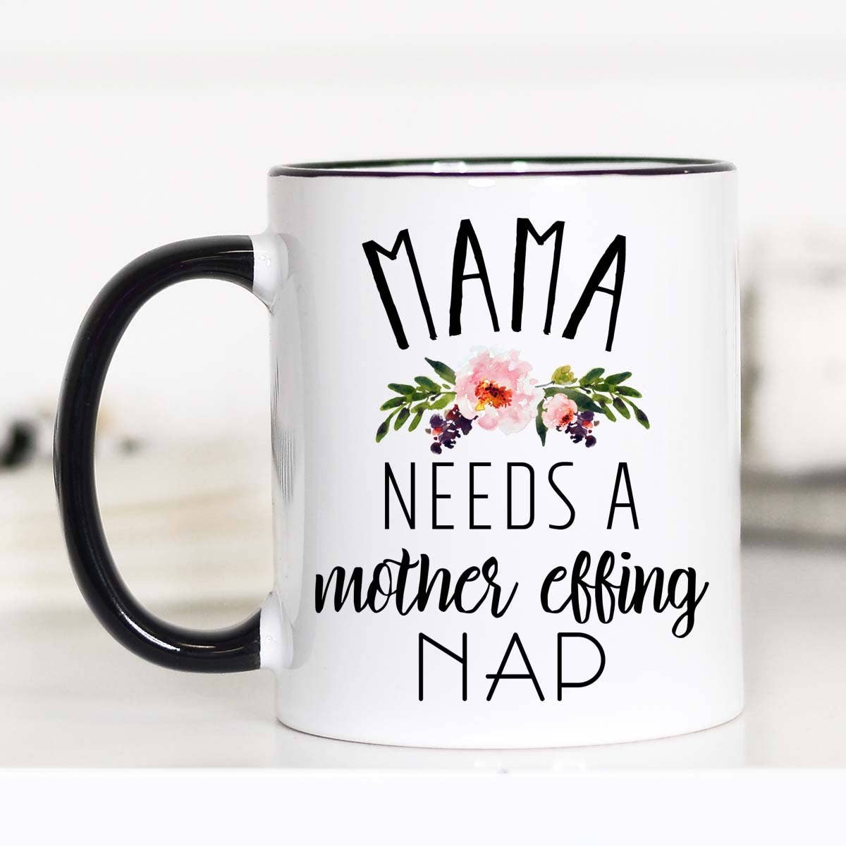 Mama Needs A Mother Effing Nap Mug