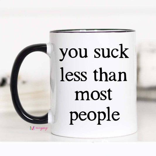 You Suck Less Than Most People Mug